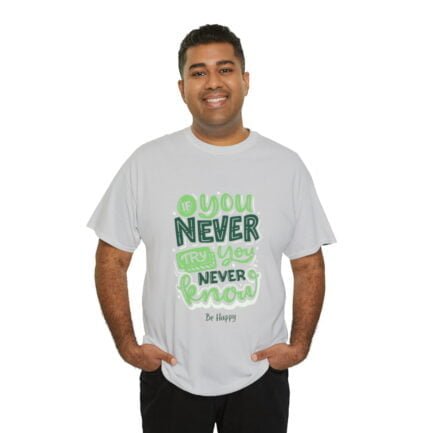 - Positive Quotes T-shirt - Unisex Heavy Cotton Tee: You Never Try, You Never Know - NoowAI Shop