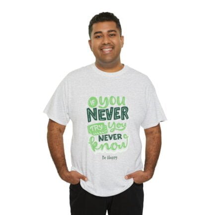 - Positive Quotes T-shirt - Unisex Heavy Cotton Tee: You Never Try, You Never Know - NoowAI Shop
