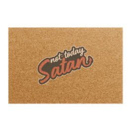 Not Today Satan Doormat – Grade A tufted coir coconut fiber Doormat