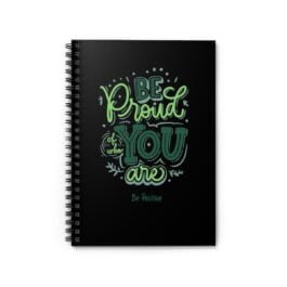 “Be proud of who you are” Note Book – Be positive Spiral Notebook – Ruled Line