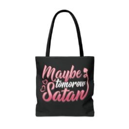 Not Today, Satan (Maybe Tomorrow) Tote Bag